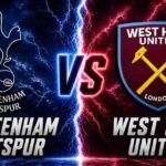 Tottenham Hotspur vs West Ham United